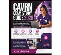 CAVRN Exam Study Guide 2026: All in one review with practice tests, Detailed explanations and High yield questions for the Certified Acute-Care Virtual Registered Nurse Examination