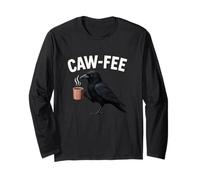 Caw-Fee Crow Bird Coffee Pun Funny Morning Humor Long Sleeve T-Shirt