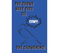 Caw! The crows have eyes III:The crowening!: Schitt's creek inspired notebook. 100 pages.