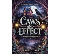 Caws and Effect: a paranormal cozy mystery about a skeptic, a crow, and a body on the dock. (The Winifred Baxter Cozy Mysteries)