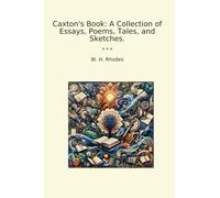Caxton's Book: A Collection of Essays, Poems, Tales, and Sketches. (Classic Books)