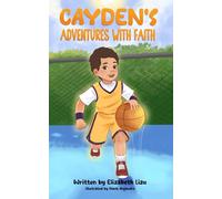 Cayden’s Adventures with Faith: A Chapter Book that Builds Confidence