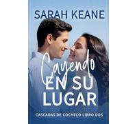 Cayendo en su lugar: Un dulce romance contemporáneo: 2 (Serie Cascadas de Cocheco)