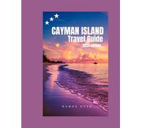 Cayman Island Travel Guide 2025 Edition