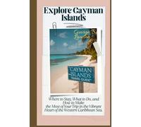 Cayman Island Travel Guide 2025: Explore Cayman Island Where to Stay, What to Do, and How to Make the Most of Your Trip in the Vibrant Heart of the Western Caribbean Sea.