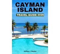 Cayman Island travel Guide 2026: A Tropical Sanctuary of Golden Sun, White Sand Beaches, and Crystal-Clear Waters for the Ultimate Relaxation and Adventure (Geeat Guide)