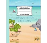 Cayman Islands Composition Notebook: Wild Cayman: Animals of Land and Sky