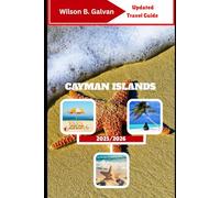 CAYMAN ISLANDS TRAVEL GUIDE 2025/2026: Uncovering Paradise Through Hidden Shores and Real Stories (The Curated Journey)