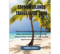 CAYMAN ISLANDS TRAVEL GUIDE 2026: Discover Stunning Beaches, Snorkeling Spots, Top Attractions, Island Cuisine, Where to Stay & What to Do, and Essential Tips for First-Time Visitors