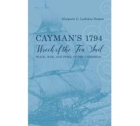 Cayman's 1794 Wreck of the Ten Sail: Peace, War, and Peril in the Caribbean (Maritime Currents: History and Archaeology)