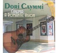 Caymmi, Dori - Cinema: A Romantic Vision