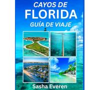 CAYOS DE FLORIDA GUÍA DE VIAJE 2026: Descubra las mejores islas, costas bañadas por el sol, aventuras acuáticas y tesoros ocultos que se extienden desde Key Largo hasta Key West.