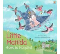 Caz Goodwin Little Matilda Goes to Hospital Hardback Book Caz Goodwin Multicolor