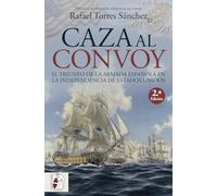 Caza al convoy. El triunfo de la Armada española en la independencia de Estados Unidos