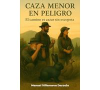Caza Menor en Peligro: El Camino es Cazar sin Escopeta