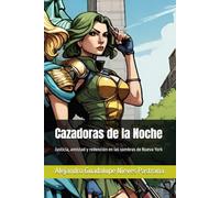 Cazadoras de la Noche: Justicia, amistad y redención en las sombras de Nueva York