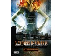 Cazadores de sombras 1. Ciudad de hueso