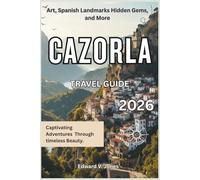 Cazorla: The Hidden Gateway to Spain’s Wild Park 2026: A Complete Travel Guide to Cazorla, Spain - Waterfalls, Castles, and Mountain Forest Adventures.