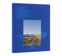Cazú Zegers: Architecture in Poetic Territories