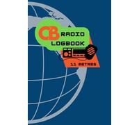CB Radio Logbook (11 Metres): Complete Log for CB Operator, Record Your Contacts, Quick Reference Guide for Divisions and Phonetic Alphabet