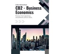 CB2 - Business Economics: Previous Year's Questions and Solutions (2014 to 2023) (IFoA - Previous Years' Question Papers with Solutions)
