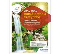 CBAC TGAU Astudiaethau Crefyddol Uned 1 Crefydd a Themâu Athronyddol (WJEC GCSE Religious Studies: Unit 1 Religion and Philosophical Themes Welsh-language edition)