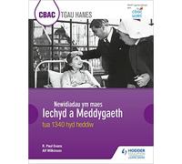 CBAC TGAU HANES Newidiadau ym maes Iechyd a Meddygaeth tua 1340 hyd heddiw (WJEC GCSE History Changes in Health and Medicine c.1340 to the present day Welsh-language edition)