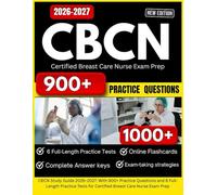 CBCN Study Guide 2026-2027: With 900+ Practice Questions and 6 Full-Length Practice Tests for Certified Breast Care Nurse Exam Prep