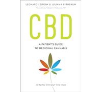 Cbd: A Patient's Guide to Health with Medicinal Cannabis: A Patient's Guide to Medicinal Cannabis--Healing without the High