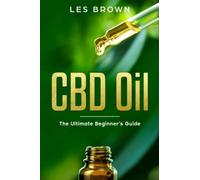 CBD Oil: The Ultimate Beginner's Guide
