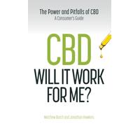 CBD. Will It Work For Me?: ...The Power & Pitfalls Of CBD. A Consumer's Guide: The Power and Pitfalls of CBD