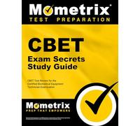Cbet Exam Secrets Study Guide: Cbet Test Review for the Certified Biomedical Equipment Technician Examination