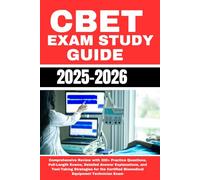 CBET Exam Study Guide 2025-2026: Comprehensive Review with 300+ Practice Questions, Full-Length Exams, Detailed Answer Explanations, and Test-Taking ... Biomedical Equipment Technician Exam