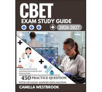 CBET Exam Study Guide 2026-2027: Over 450 Practice Test Questions with Step-by-Step Explanations