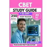 CBET STUDY GUIDE 2025-2026: Master Biomedical Equipment Technology, Electronics, and Healthcare Systems with 250 Practice Questions & 30-Day Exam Prep ... Pass the certified biomedical technician Exam