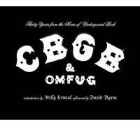 Cbgb and Omfug: Thirty Years From The Home Of Underground Rock