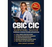 CBIC CIC Survival Guide: 4 Practice Exams, Outbreak Investigation Scenarios, and 25-Question Review Blocks for the Certification in Infection Prevention and Control Exam