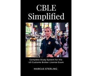 CBLE Simplified: The Complete Study System for the US Customs Broker License