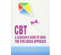 CBT: A Clinician's Guide to Using the Five Areas Approach: A Clinician's Handbook
