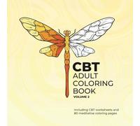 CBT Adult Coloring Book Volume 2 Including CBT worksheets and 80 meditative coloring pages
