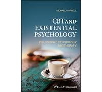 CBT and Existential Psychology: Philosophy, Psychology and Therapy