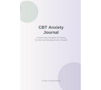 CBT Anxiety Journal: A Guided Daily Companion for Calming Your Mind and Managing Anxious Thoughts