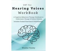CBT for Hearing Voices Workbook: A Practical, Step-by-Step Guide to Understanding and Managing Voices (Mind Recode Series)