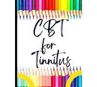 CBT for Tinnitus: Your Guide to Free for CBT for Tinnitus|Deal with Stress, Anxiety & Face The World |Appreciate Yourself Today