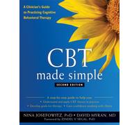 CBT Made Simple : A Clinician's Guide to Practicing Cognitive Behavioral Therapy