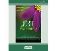 CBT Made Simple: A Clinician's Guide to Practicing Cognitive Behavioral Therapy