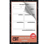 CBT Thought Record Logbook: Daily Mental Journal for Cognitive Behavioral Therapy | Challenging Negative Thoughts | 100 Pages