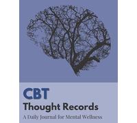 CBT Thought Records: A Daily Journal for Mental Wellness - Cognitive Behavioral Therapy CBT (8x10 Blank Journal, Notebook, Diary)
