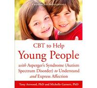 CBT to Help Young People with Asperger's Syndrome (Autism Spectrum Disorder) to Understand and Express Affection: A Manual for Professionals