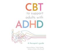 CBT to Support Adults with ADHD: A Therapist's Guide